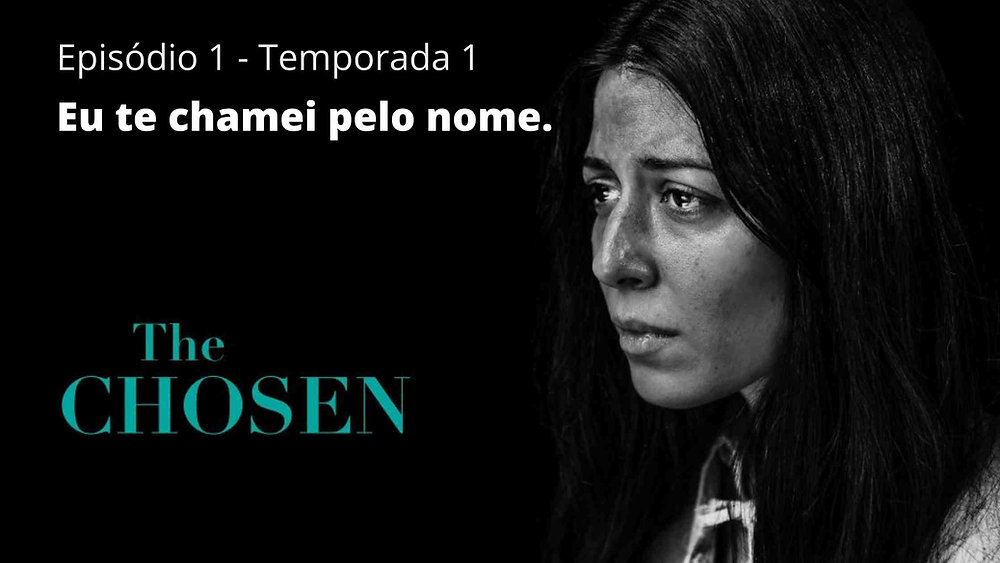 The Chosen: Episódio 1 – Eu o Chamei Pelo Nome
